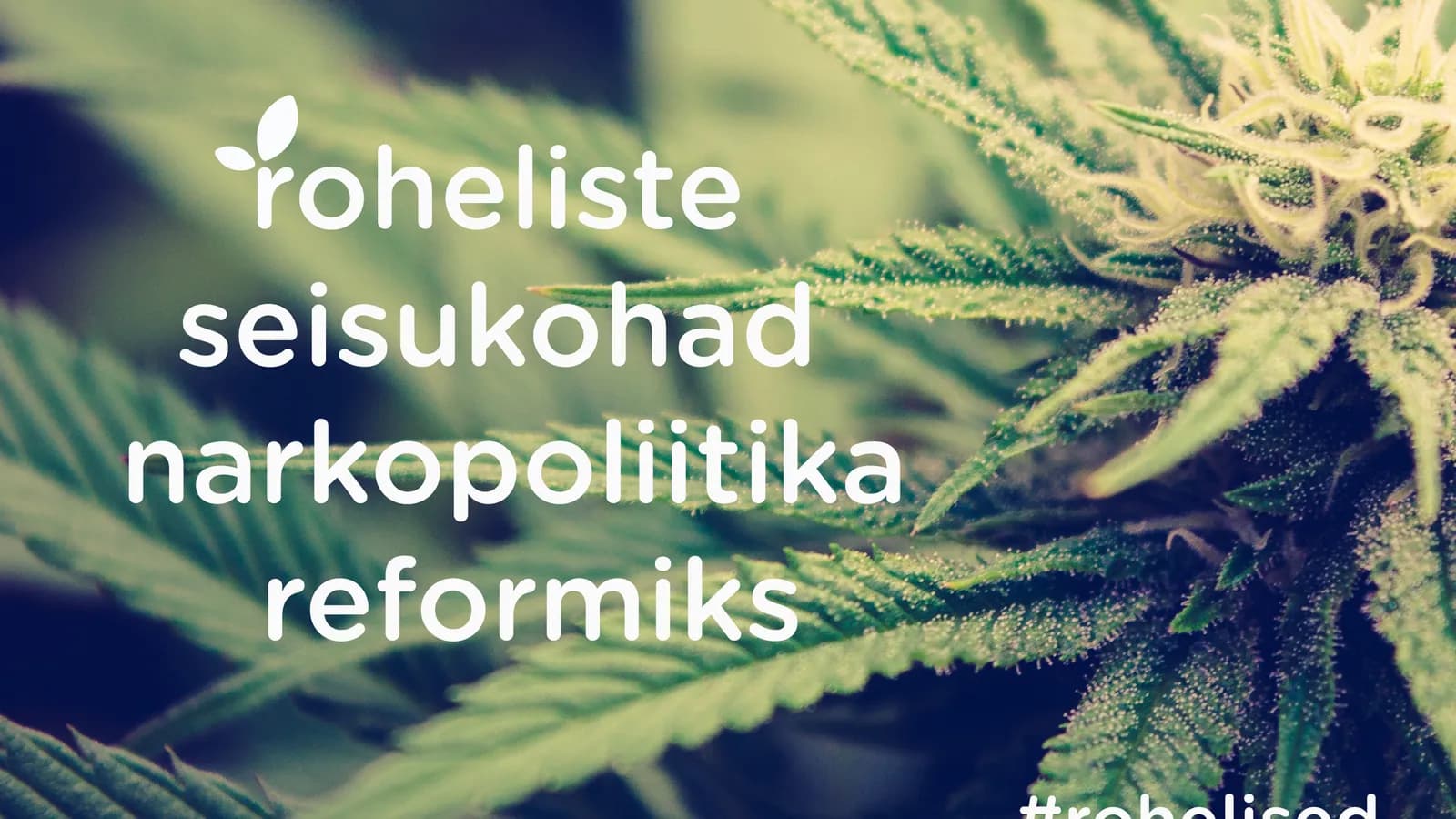 Rohelised: Narkopoliitika teaduspõhiseks!