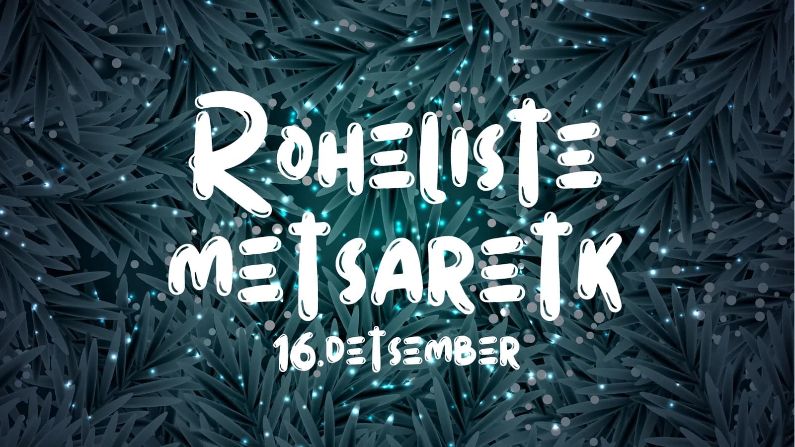 Tule aasta lõpus Rohelistega metsa