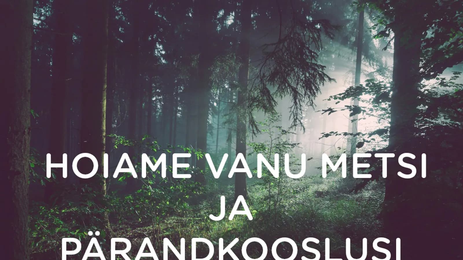 Ühendasime jõud senise raiepoliitika vastu