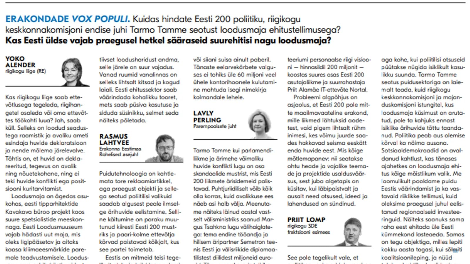 Postimees: Rasmus Lahtvee > Kuidas hindate Eesti 200 poliitiku, riigikogu keskkonnakomisjoni endise juhi Tarmo Tamme seotust loodusmaja ehitustellimusega?